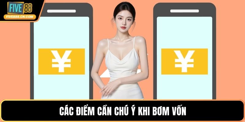 Các điểm cần chú ý khi bơm vốn