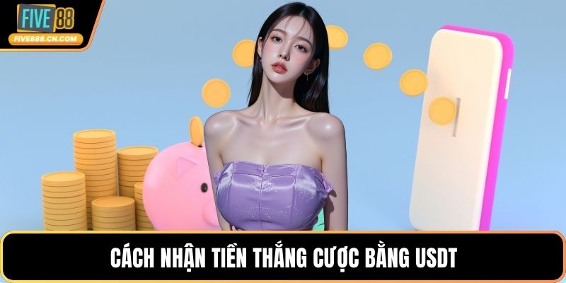Cách nhận tiền thắng cược bằng USDT