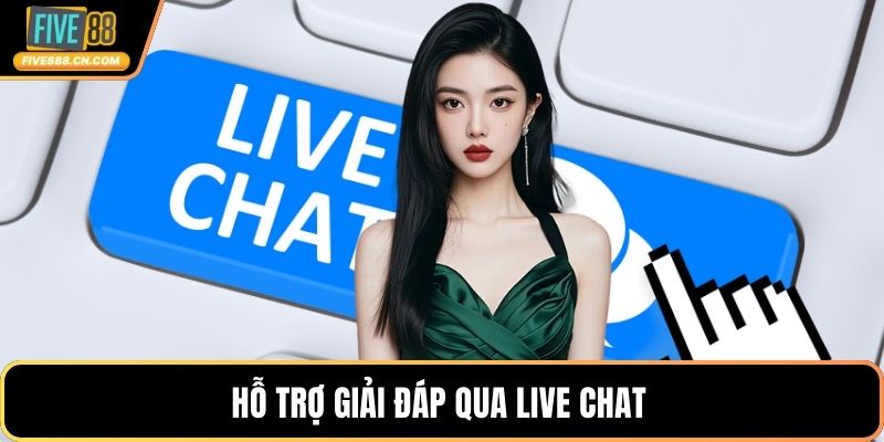 Hỗ trợ giải đáp qua Live chat 