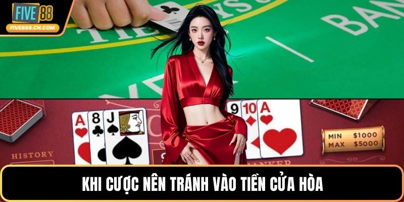 Khi cược nên tránh vào tiền cửa Hòa