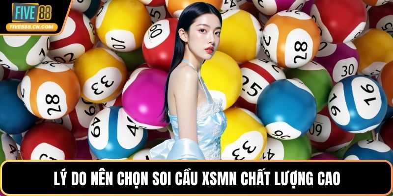 Lý do nên chọn soi cầu XSMN chất lượng cao