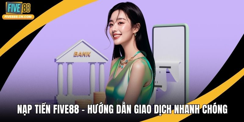 Nạp Tiền FIVE88