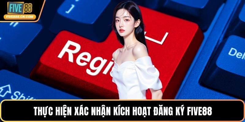 Thực hiện xác nhận kích hoạt đăng ký FIVE88