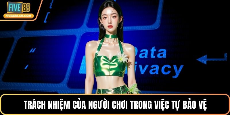 Trách nhiệm của người chơi trong việc tự bảo vệ